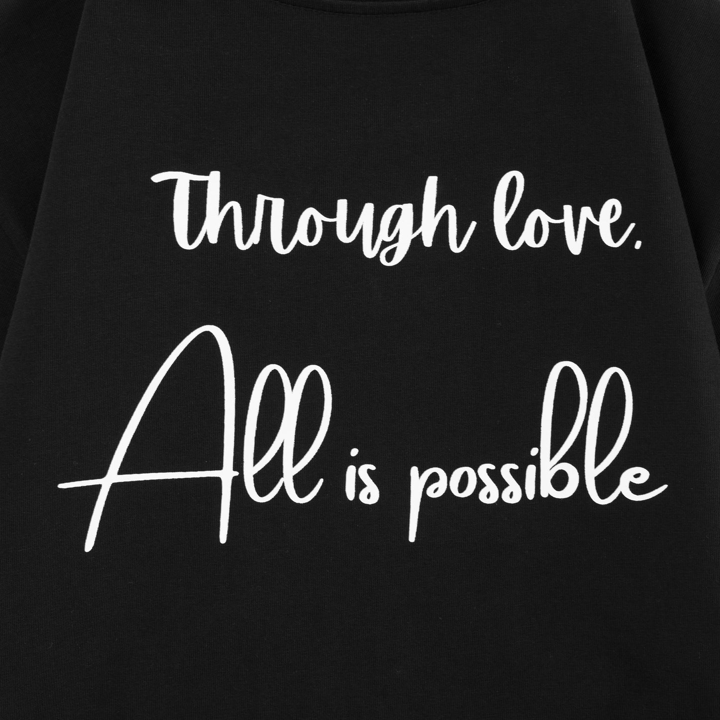 Through Love, All Is Possible T-shirt