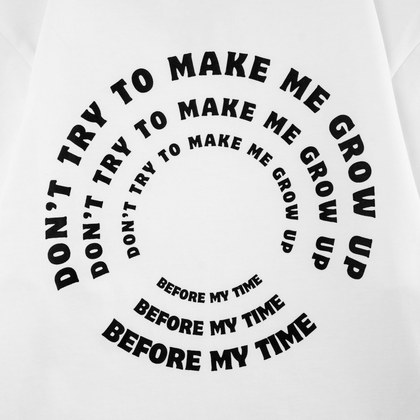 Don't Try To Make Me Grow Up Before My Time T-shirt