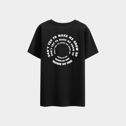 Don't Try To Make Me Grow Up Before My Time T-shirt