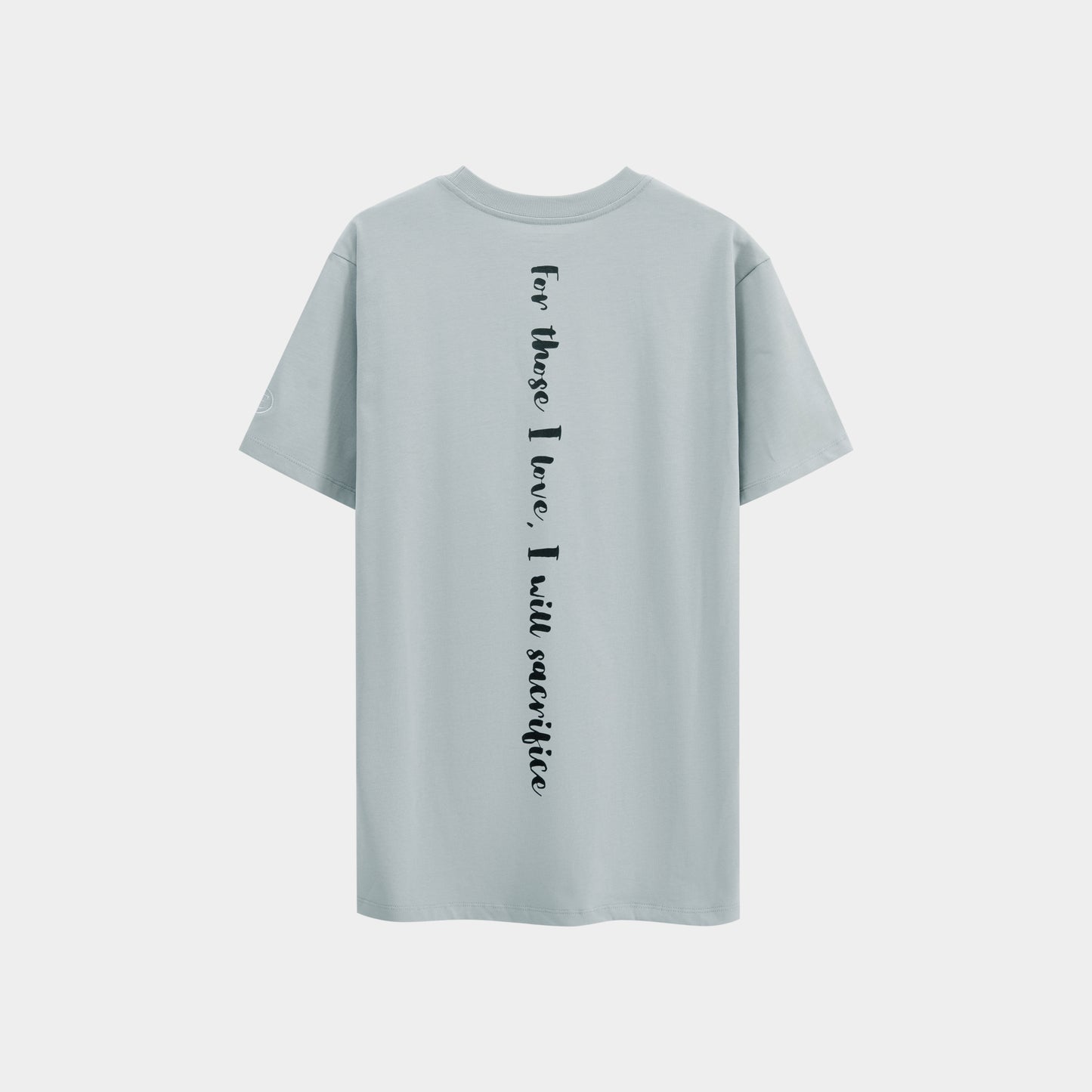 For Those I Love, I Will Sacrifice To Whatever End T-shirt