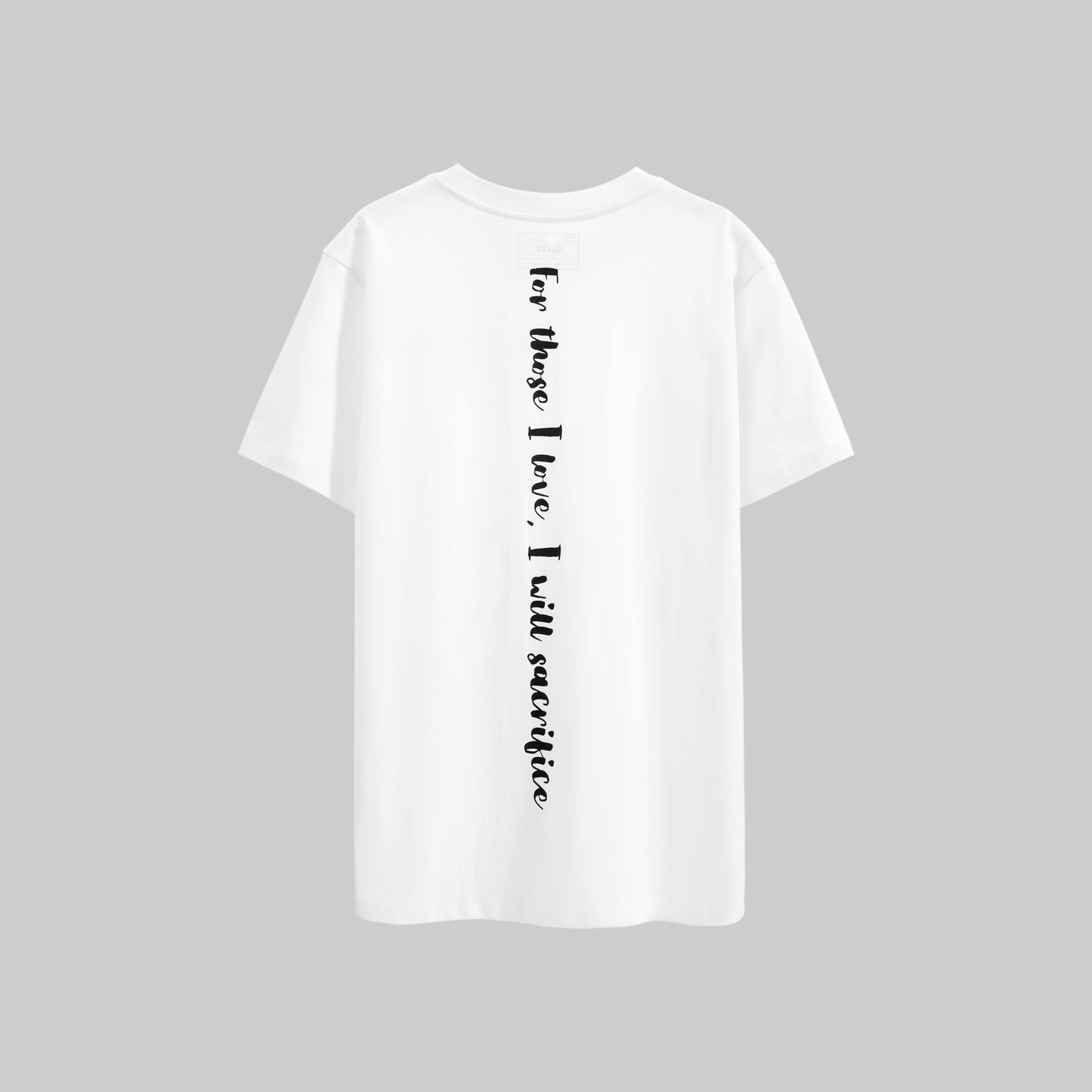 For Those I Love, I Will Sacrifice To Whatever End T-shirt