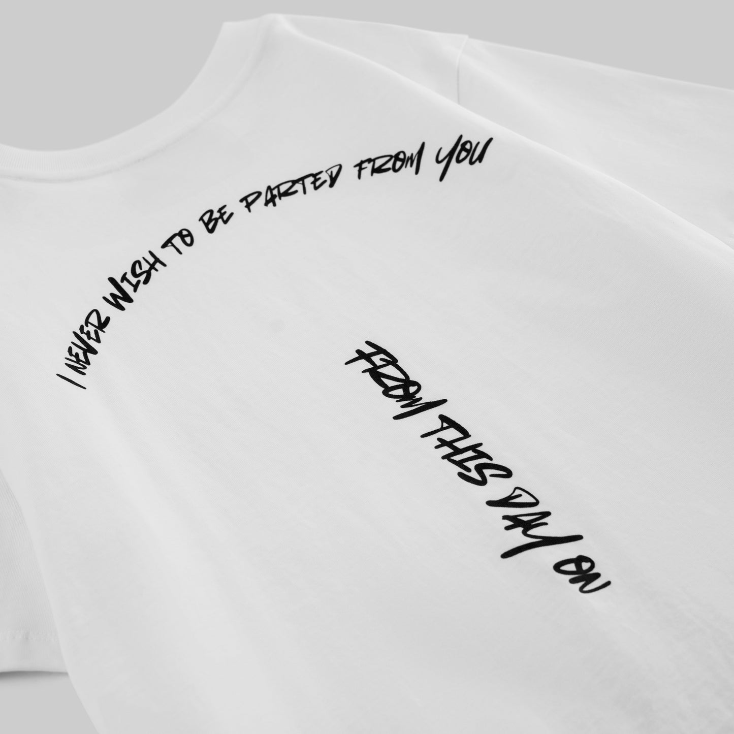 I Never Wish To Be Parted From You From This Day On T-shirt