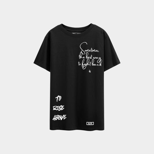 Sometimes The Best Way To Fight Back Is To Rise Above T-shirt