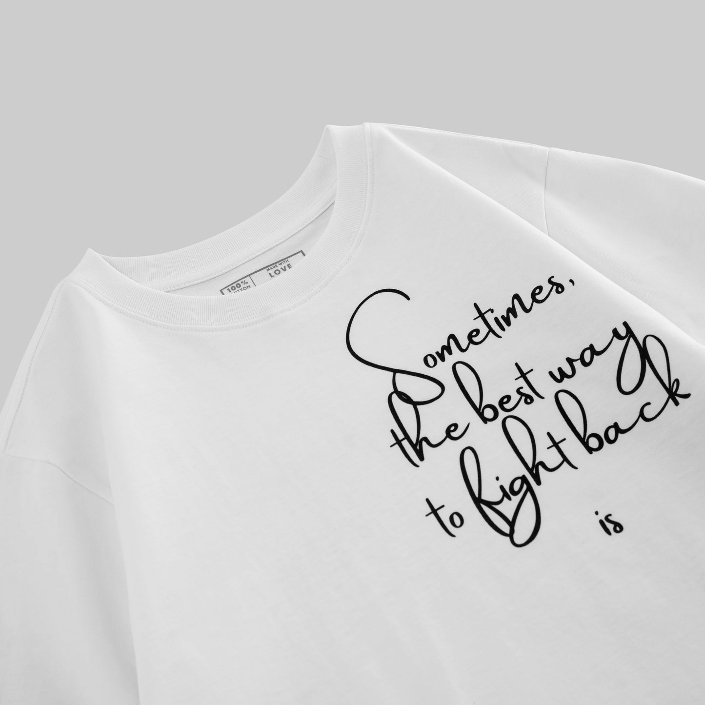 Sometimes The Best Way To Fight Back Is To Rise Above T-shirt