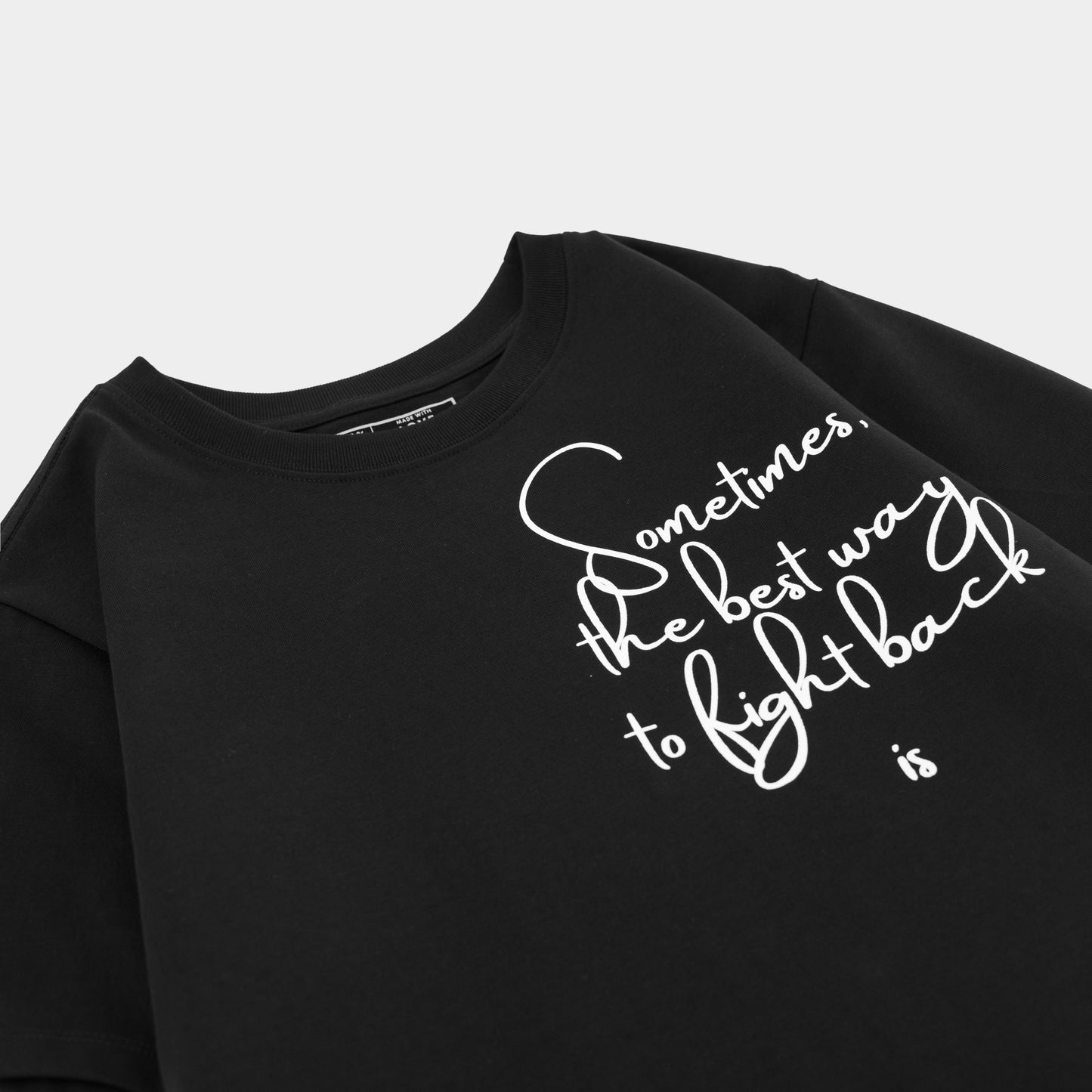 Sometimes The Best Way To Fight Back Is To Rise Above T-shirt