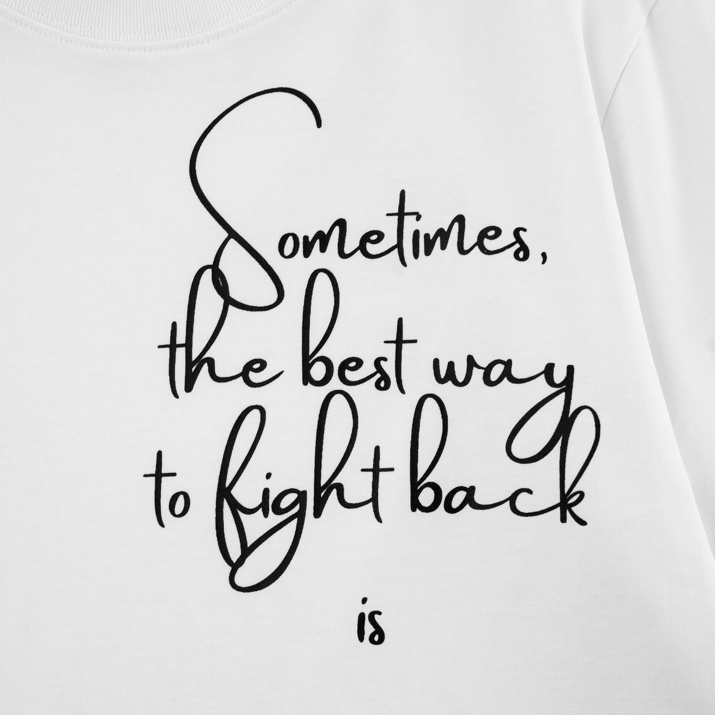 Sometimes The Best Way To Fight Back Is To Rise Above T-shirt
