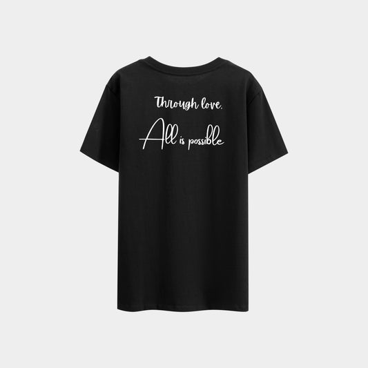 Through Love, All Is Possible T-shirt