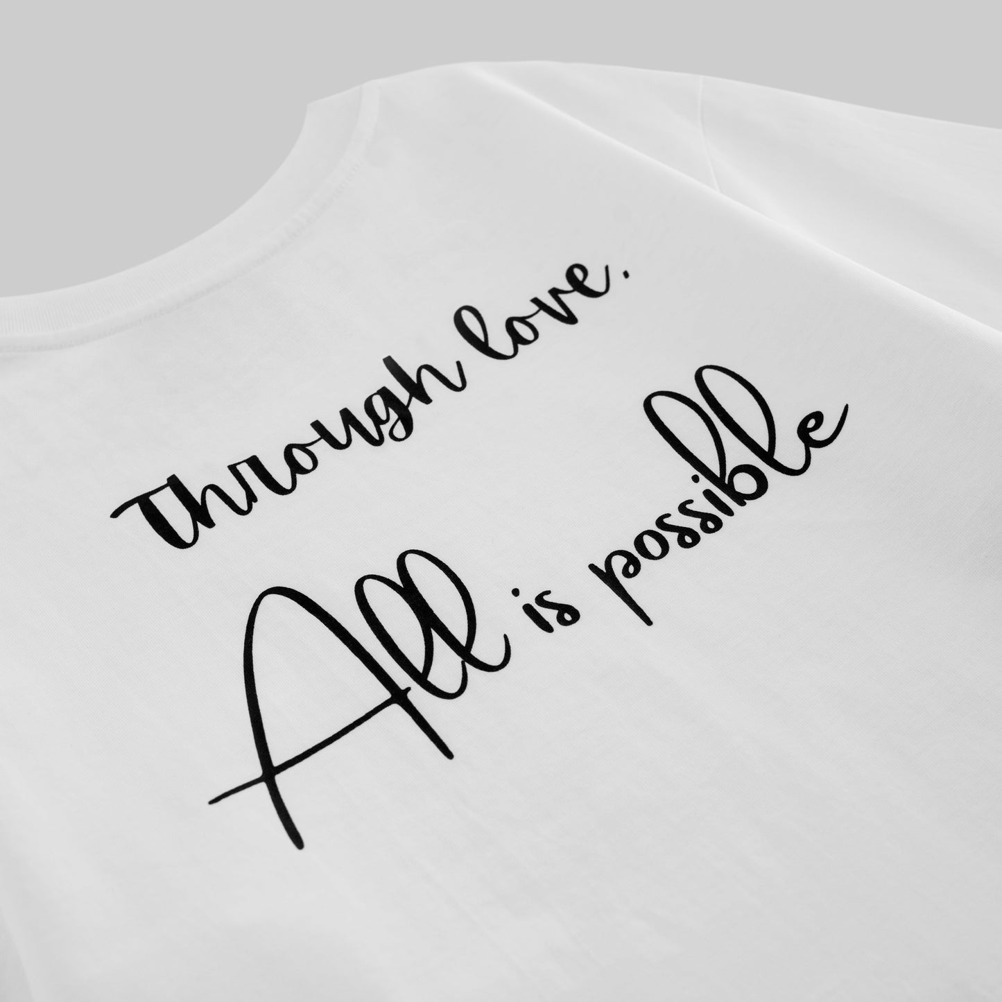Through Love, All Is Possible T-shirt